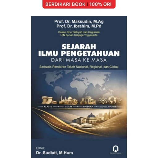 Sejarah Ilmu Pengetahuan Dari Masa Ke Masa Berbasis Pemikiran Tokoh Nasional, Regional, Dan Dunia Global - Pustaka Pelajar