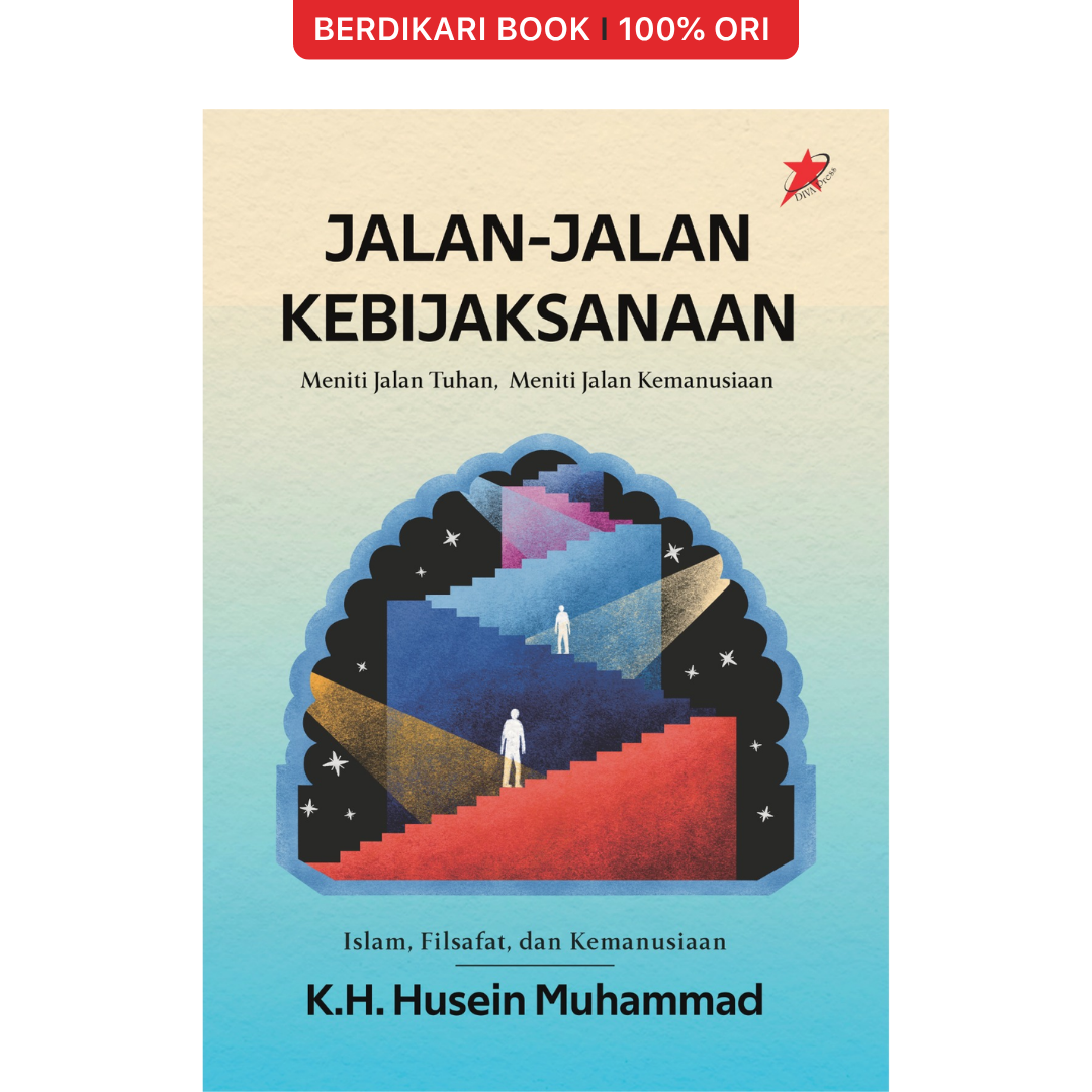 Jalan-Jalan Kebijaksanaan: Meniti Jalan Tuhan, Meniti Jalan Kemanusiaan K.H. Husein Muhammad - Diva Press
