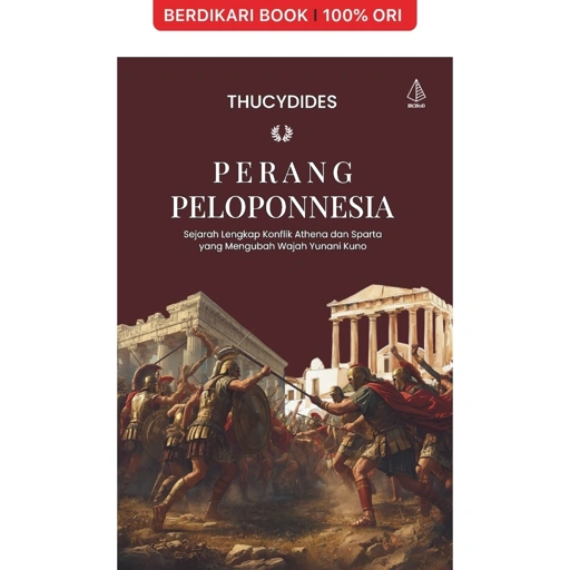 Perang Peloponnesia; Sejarah Lengkap Konflik Athena dan Sparta yang Mengubah Wajah Yunani Kuno - Diva Press
