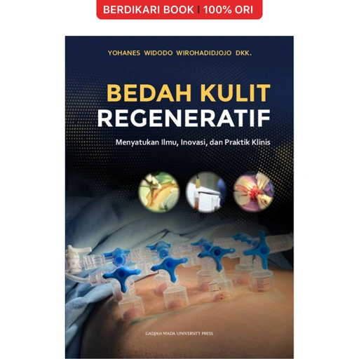 Bedah Kulit Regeneratif: Menyatukan ilmu, Inovasi dan Praktis Klinis - UGM Press