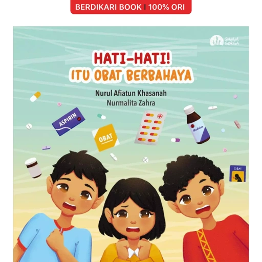 Hati-Hati! Obat itu Berbahaya - Gorga