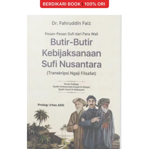 Pesan-Pesan Sufi dari Para Wali: Butir-Butir Kebijaksanaan Sufi Nusantara Fahruddin Faiz - Narasi