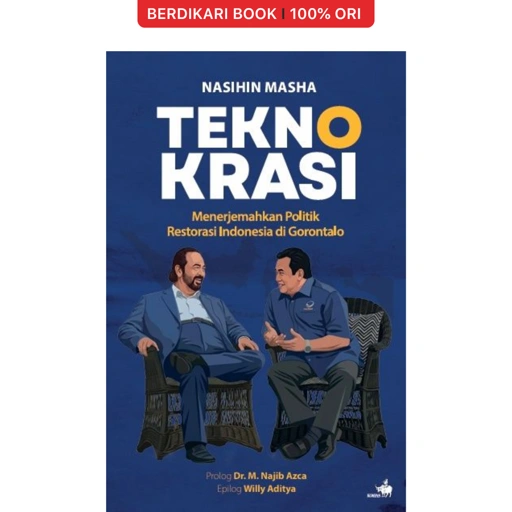 Teknokrasi : menerjemahkan politik restorasi Indonesia di Gorontalo - Gramedia