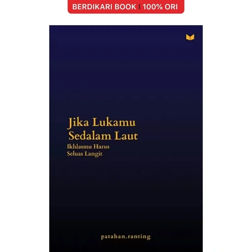 Jika Lukamu Sedalam Laut : Ikhlasmu Harus Seluas Langit - KBC