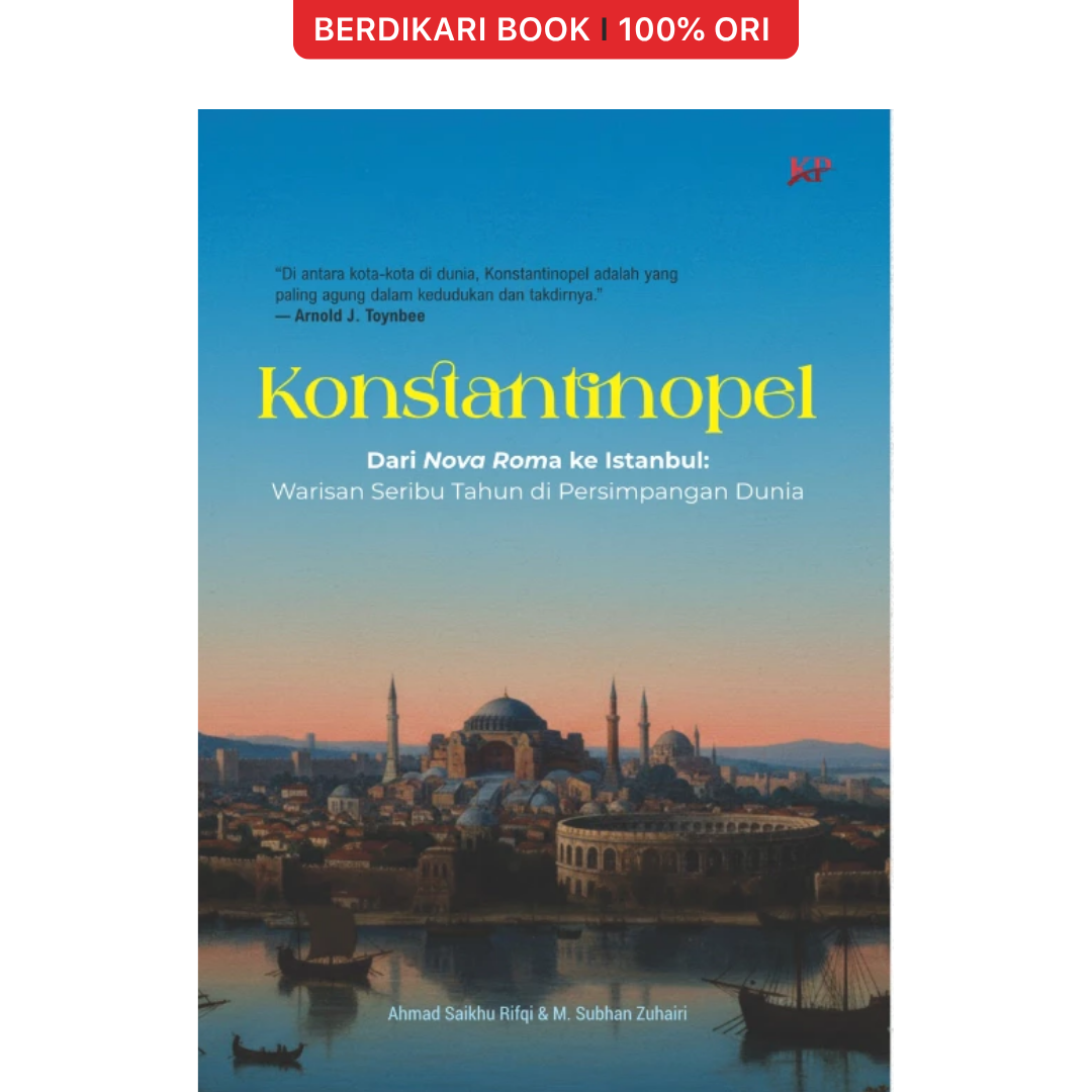 Konstantinopel: Dari Nova Roma ke Istanbul—Warisan Seribu Tahun di Persimpangan Dunia - Forum