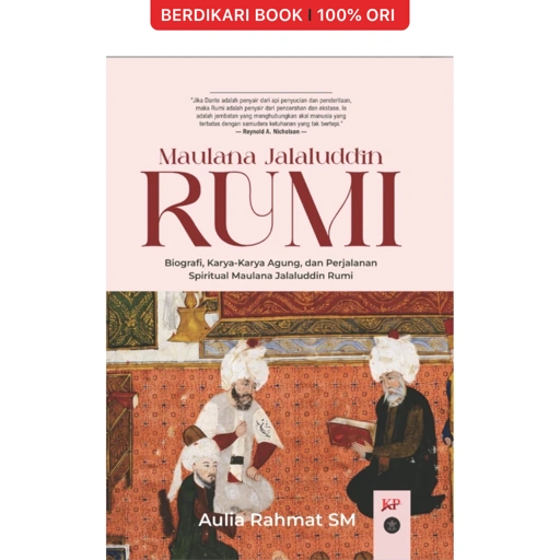 Maulana Jalaluddin Rumi: Biografi, Karya-Karya Agung, dan Perjalanan Spiritual Maulana Jalaluddin Rumi - Forum