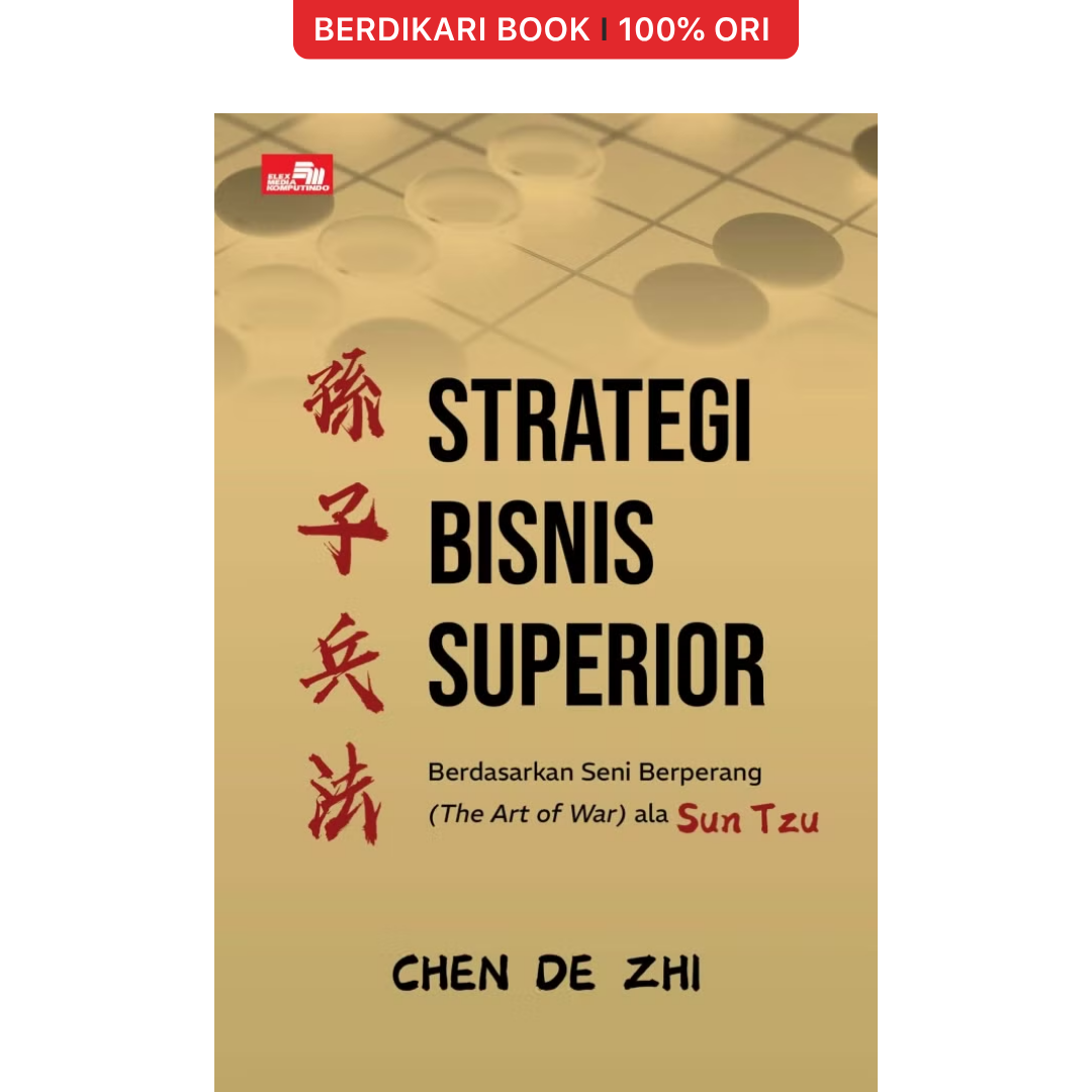 Strategi Bisnis Superior: Berdasarkan Seni Berperang (The Art of War) ala Sun Tzu - Gramedia