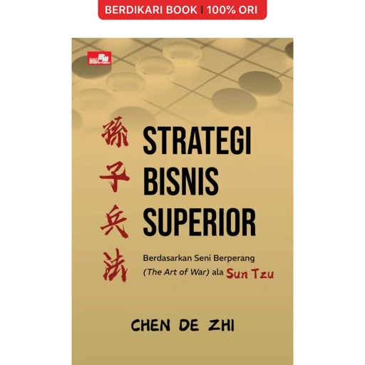 Strategi Bisnis Superior: Berdasarkan Seni Berperang (The Art of War) ala Sun Tzu - Gramedia