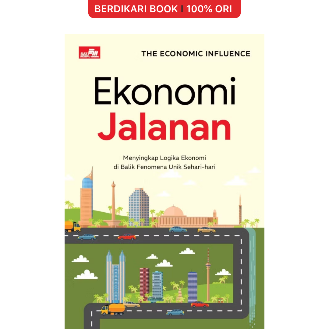 Ekonomi Jalanan: Menyingkap Logika Ekonomi di Balik Fenomena Unik Sehari-hari - Gramedia