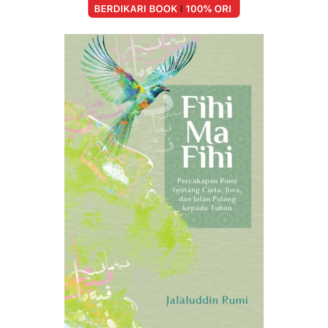 Fihi Ma Fihi: Percakapan Rumi tentang Cinta, Jiwa, dan Jalan Pulang kepada Tuhan by Jalaluddin Rumi - Gramedia