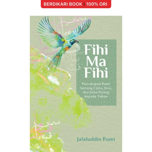 Fihi Ma Fihi: Percakapan Rumi tentang Cinta, Jiwa, dan Jalan Pulang kepada Tuhan by Jalaluddin Rumi - Gramedia