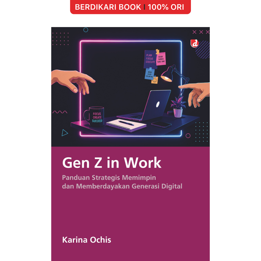 Gen Z in Work: Panduan Strategis Memimpin dan Memberdayakan Generasi Digital - Diva Press