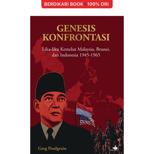 Genesis Konfrontasi : Lika-Liku Kemelut Malaysia, Brunei, dan Indonesia 1945-1965 - Gramedia