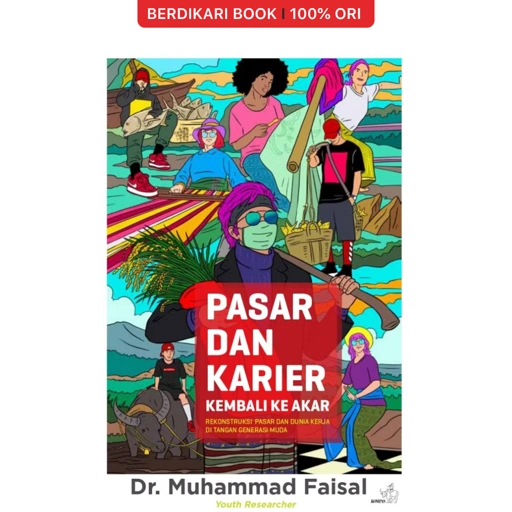 Pasar dan Karier Kembali ke Akar - Rekontruksi Pasar dan Dunia Kerja di Tangan Generasi Muda - Gramedia