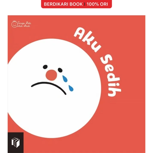 Aku Sedih (Terapi Hati untuk Anak) - Shira