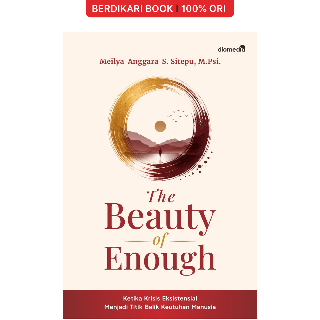 The Beauty of Enough Ketika Krisis Eksistensial Menjadi Titik Balik Keutuhan Manusia - Diomedia