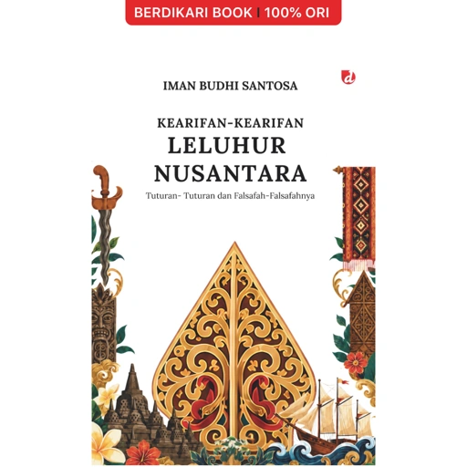 Kearifan-Kearifan Leluhur Nusantara: Tuturan-Tuturan dan Falsafah-Falsafahnya - Diva Press