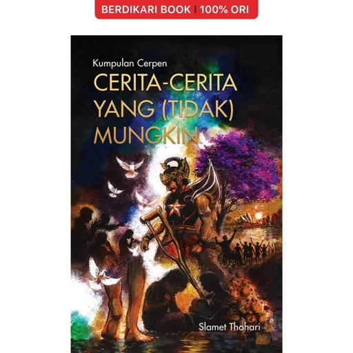 Cerita-Cerita yang (Tidak) Mungkin by Slamet Thohari - Gading