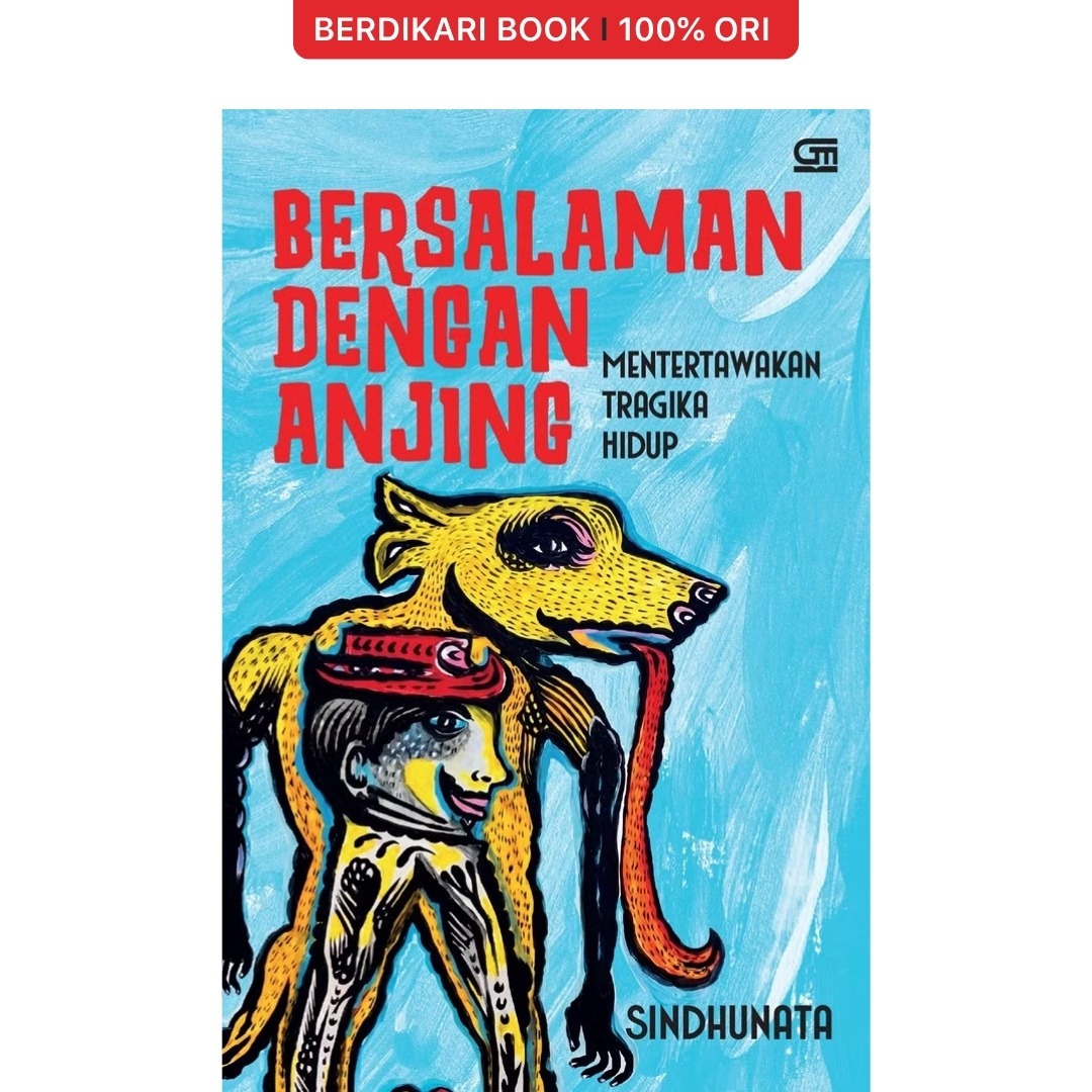 Bersalaman dengan Anjing: Mentertawakan Tragika Hidup by Sindhunata - Gramedia