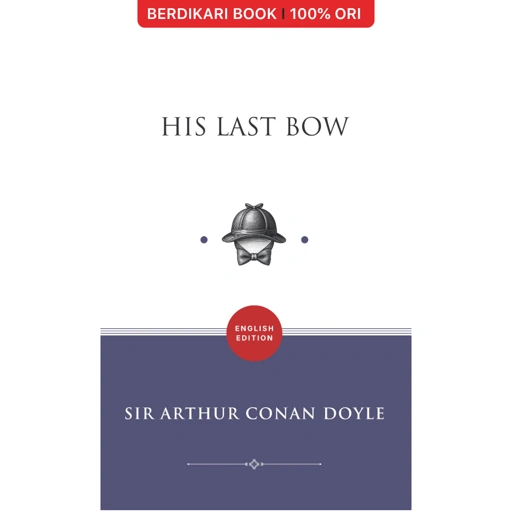 His Last Bow: Some Later Reminiscences of Sherlock Holmes - Basabasi
