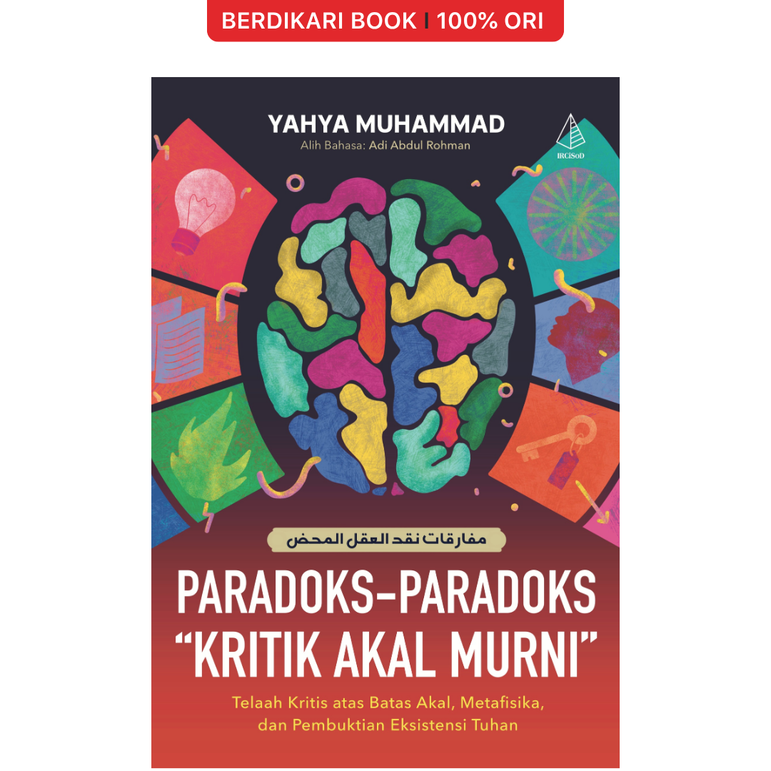 Paradoks-Paradoks “Kritik Akal Murni”: Telaah Kritis atas Batas Akal, Metafisika, dan Pembuktian Eksistensi Tuhan - Diva Press