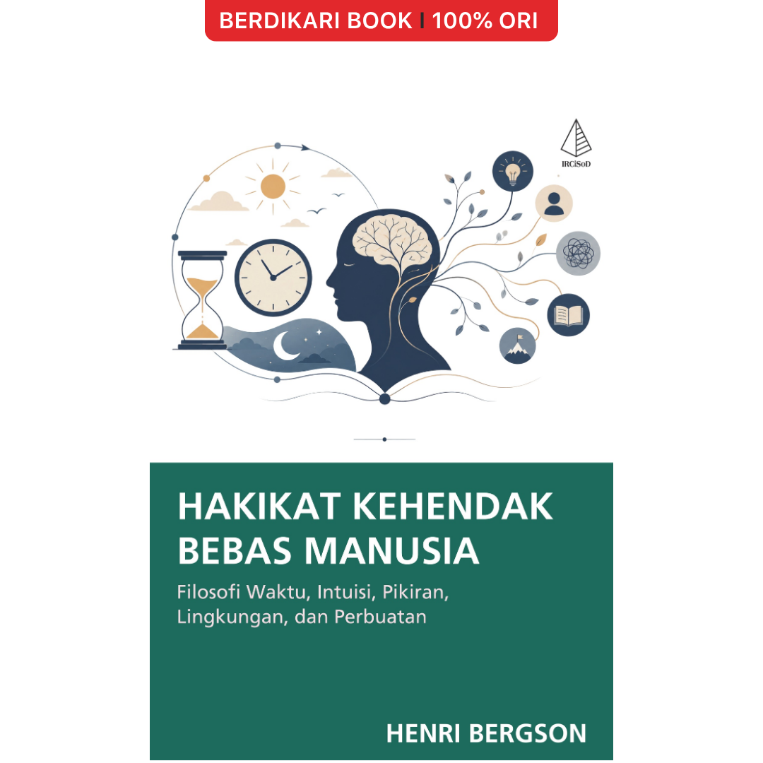 Hakikat Kehendak Bebas Manusia: Filosofi Waktu, Intuisi, Pikiran, Lingkungan, dan Perbuatan - Diva Press