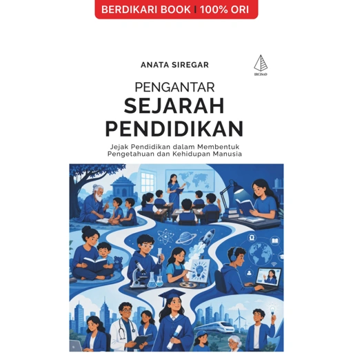 Pengantar Sejarah Pendidikan; Jejak Pendidikan dalam Membentuk Pengetahuan dan Kehidupan Manusia - Diva Press
