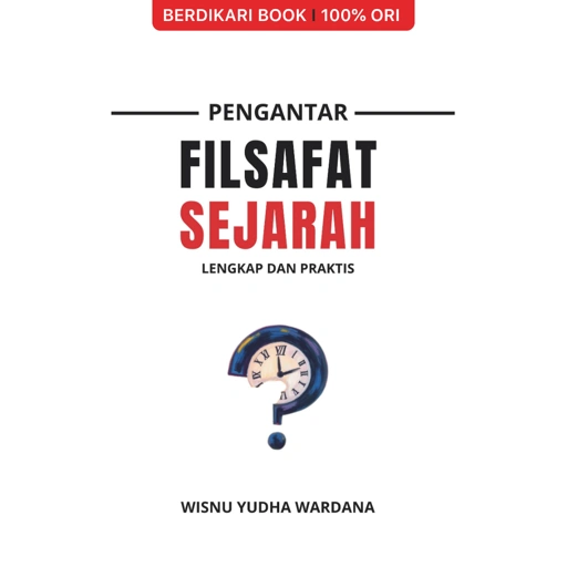 Pengantar Filsafat Sejarah; Lengkap dan Praktis - Diva Press