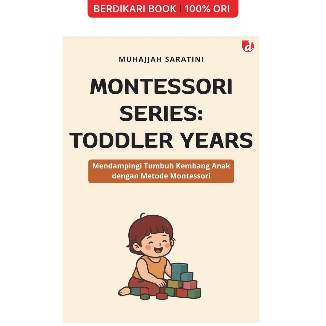 Montessori Series: Toddler Years; Mendampingi Tumbuh Kembang Anak dengan Metode Montessori - Diva Press