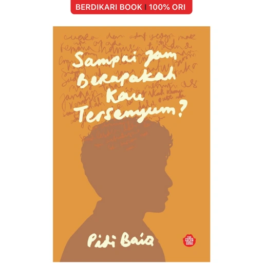 Sampai Jam Berapakah Kau Tersenyum? Pidi Baiq - Mizan