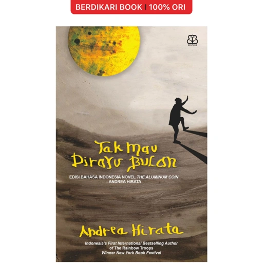 Tak Mau Dirayu Bulan by Andrea Hirata - Mizan