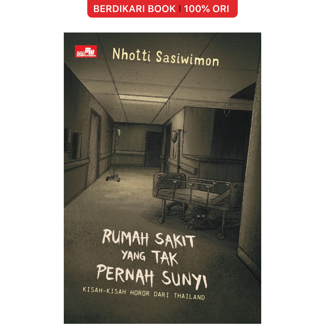 Rumah Sakit yang Tak Pernah Sunyi: Kisah-Kisah Horor dari Thailand - Gramedia