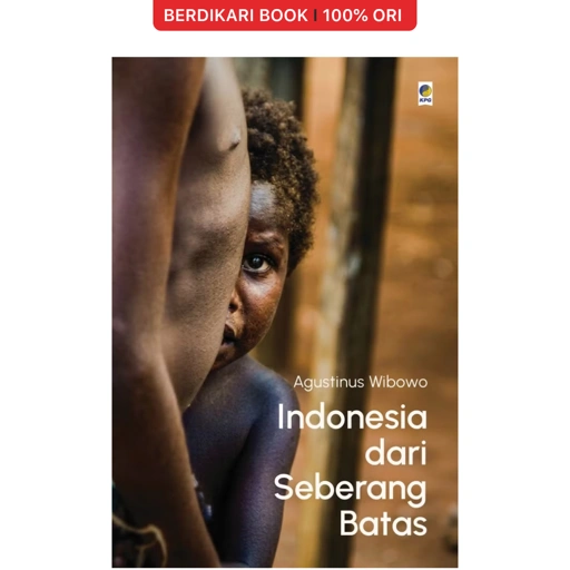 Indonesia dari Seberang Batas by Agustinus Wibowo - Gramedia