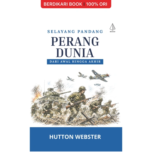 Selayang Pandang Perang Dunia: Dari Awal hingga Akhir - Diva Press