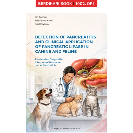 Detection Of Pancreatitis And Clinical Application Of Pancreatic Lipase In Canine And Feline: Pendekatan Diagnostik-Interpretasi Biomarker dan Aplikasi Klinis - UGM Press