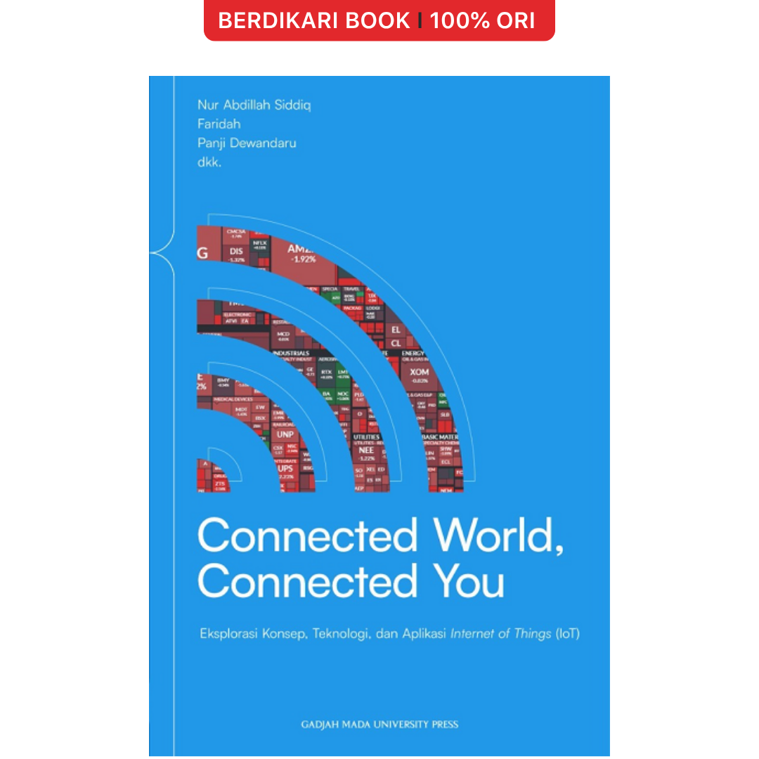 Connected World-Connected You: Eksplorosi Konsep-Teknologi dan Aplikasi Internet of Things (loT) - UGM Press