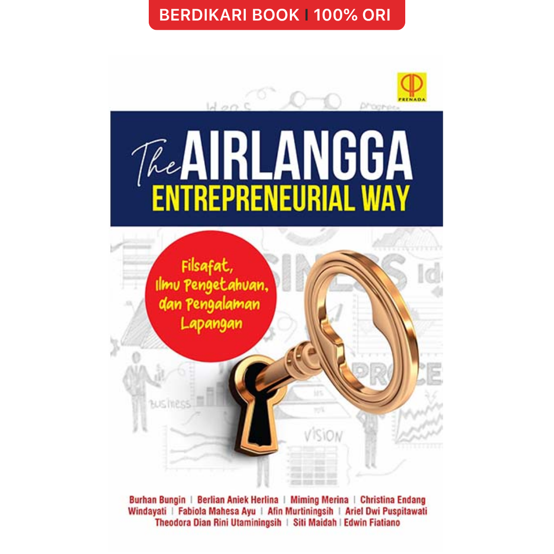 THE AIRLANGGA ENTREPRENEURIAL WAY: Filsafat, Ilmu Pengetahuan, dan Pengalaman Lapangan - Prenadamedia