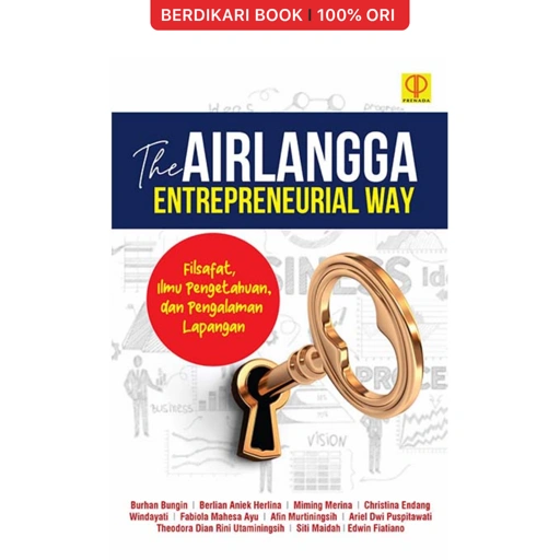 THE AIRLANGGA ENTREPRENEURIAL WAY: Filsafat, Ilmu Pengetahuan, dan Pengalaman Lapangan - Prenadamedia