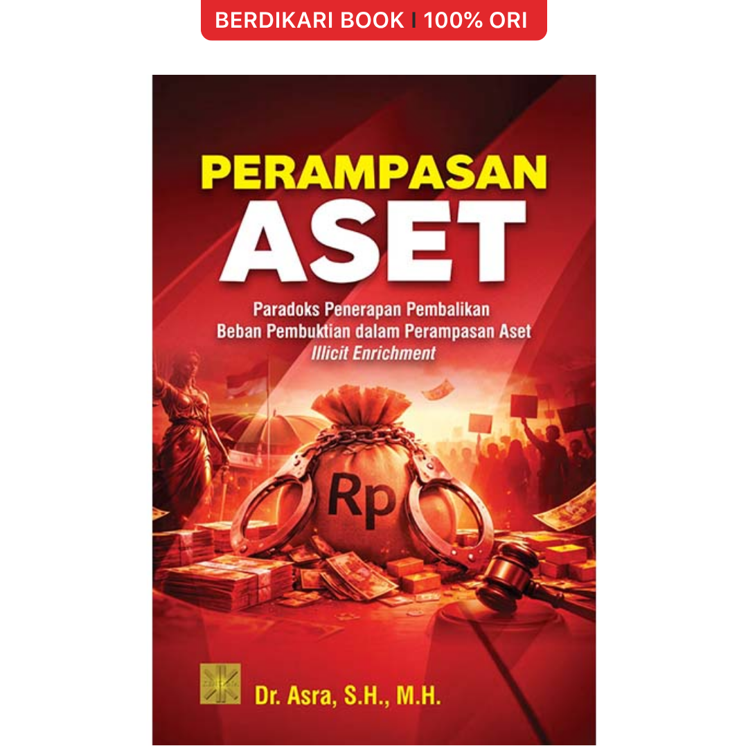 Perampasan Aset Paradoks Penerapan Pembalikan Beban Pembuktian Dalam Perampasan Aset Illicit Enrichment - Prenadamedia