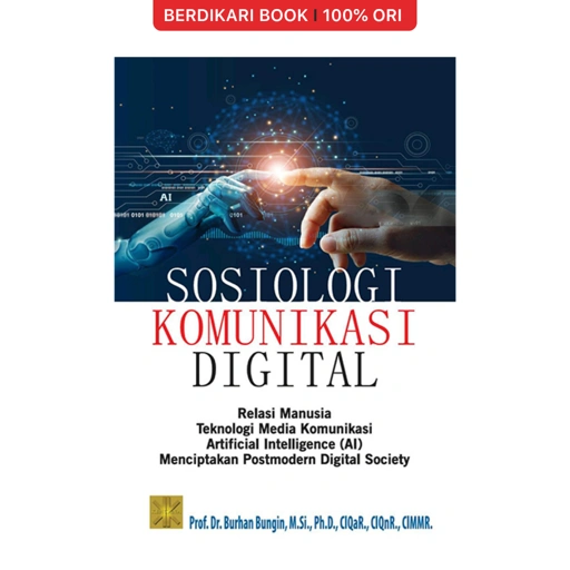 Sosiologi Komunikasi Digital: Relasi Manusia – Teknologi Media Komunikasi – Artificial Intelligence (AI) Menciptakan Postmodern Digital Society - Prenadamedia
