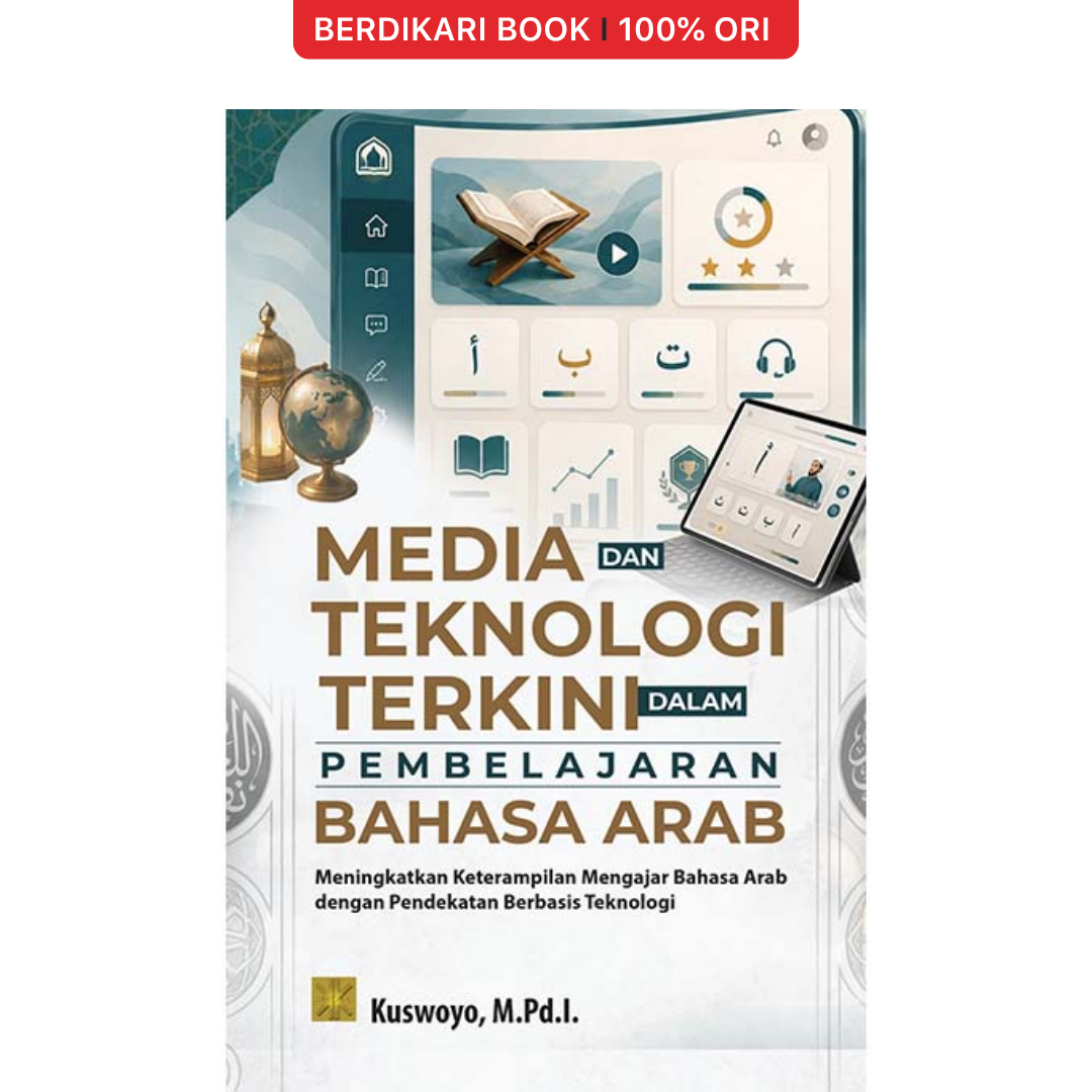 MEDIA DAN TEKNOLOGI TERKINI DALAM PEMBELAJARAN BAHASA ARAB: Meningkatkan Keterampilan Mengajar Bahasa Arab dengan Pendekatan Berbasis Teknologi - Prenadamedia