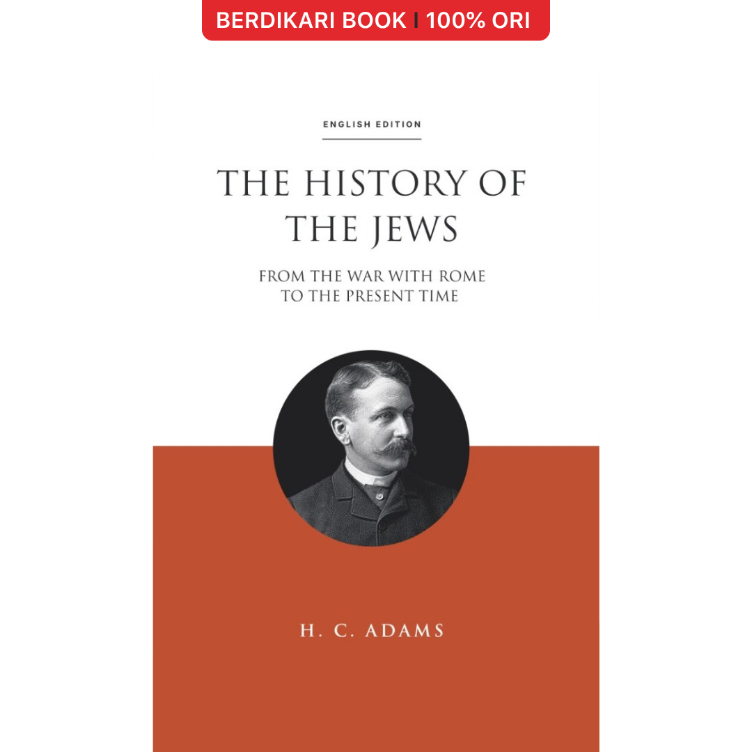 The History of the Jews: From the war with Rome to the present time (English Version) - Basabasi
