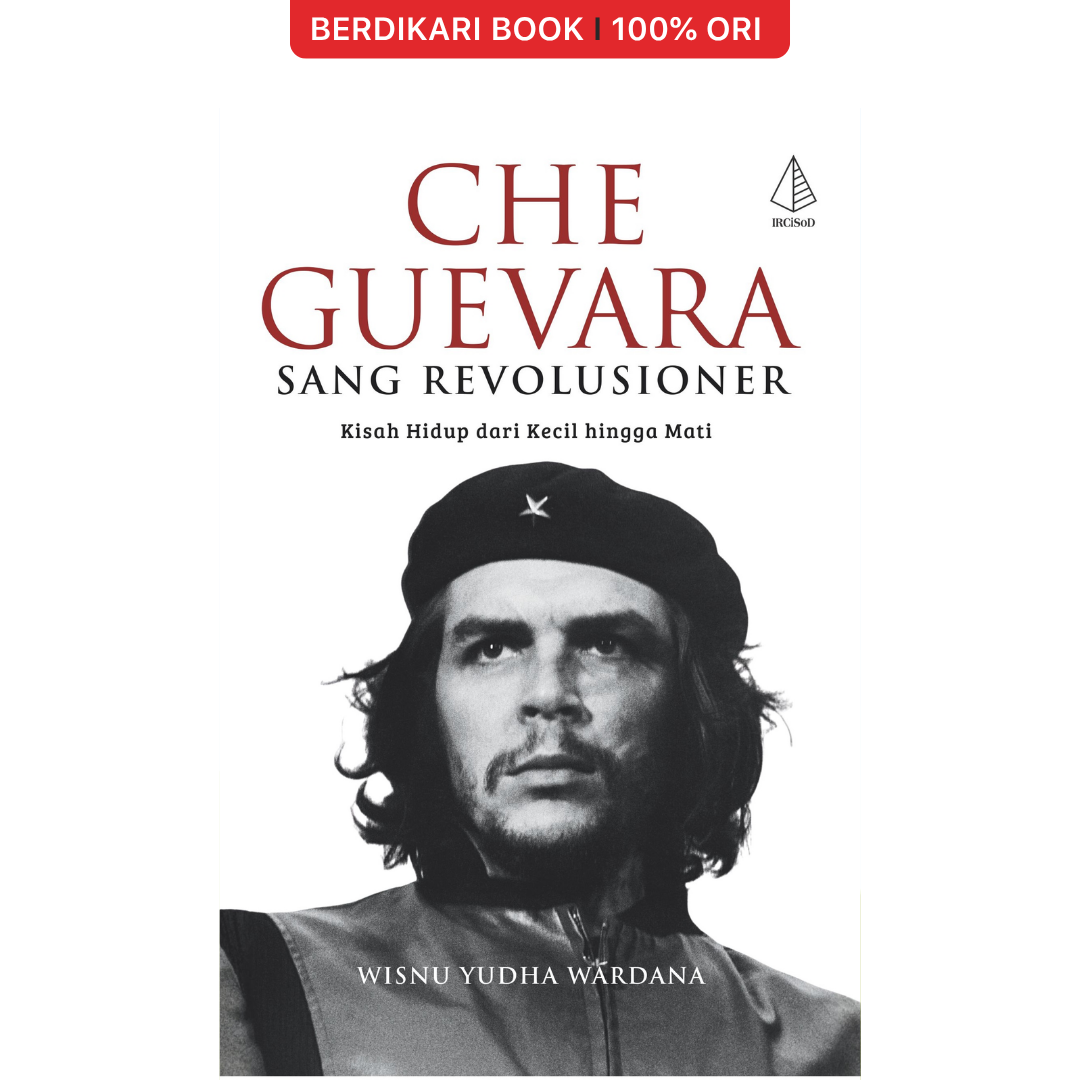 Che Guevara Sang Revolusioner; Kisah Hidup dari Kecil hingga Mati - Diva Press