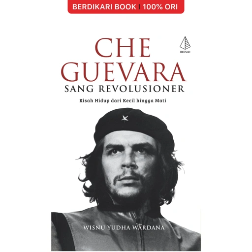 Che Guevara Sang Revolusioner; Kisah Hidup dari Kecil hingga Mati - Diva Press