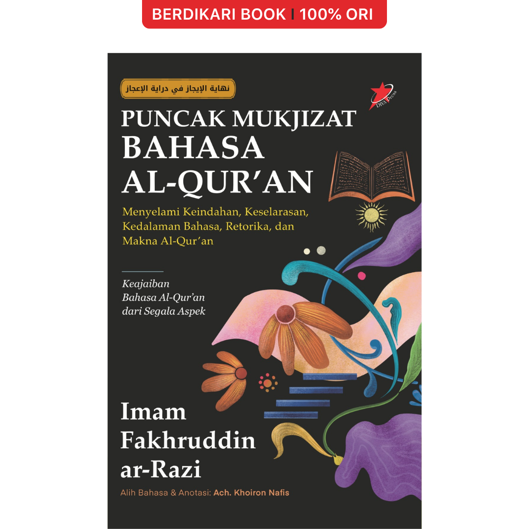 Puncak Mukjizat Bahasa al-Qur’an: Menyelami Keindahan, Keselarasan, Kedalaman Bahasa, Retorika, dan Makna Al-Qur’an - Diva Press