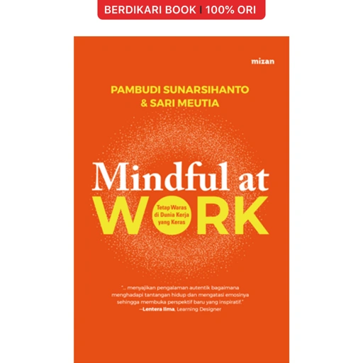 Mindful At Work Tetap Waras di Dunia Kerja yang Keras - Mizan