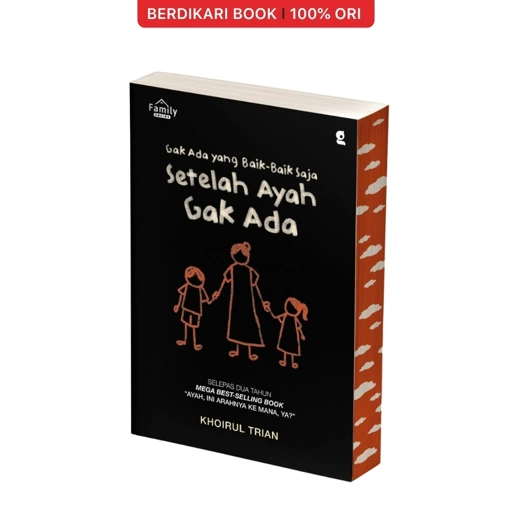 Gak Ada yang Baik-Baik Saja Setelah Ayah Gak Ada by Khoirul Trian (PRE ORDER) - KBC