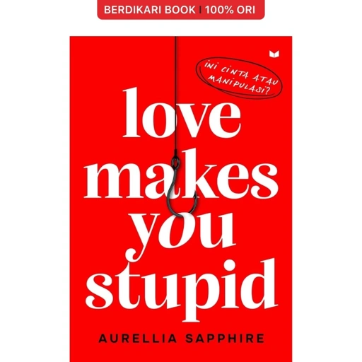 Love Makes You Stupid Ini Cinta Atau Manipulasi? - KBC