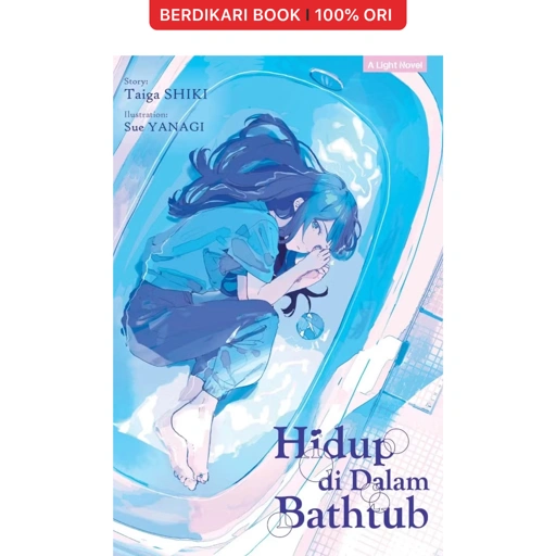 Light Novel: Hidup di dalam Bathtub - Gramedia