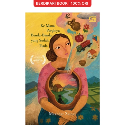 Ke Mana Perginya Benda - Benda Yang Sudah Tiada - Gramedia